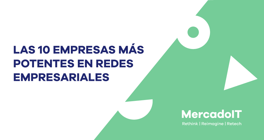 Las 10 empresas más potentes en redes empresariales